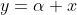 y=\alpha x