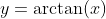 y=\arctan(x)
