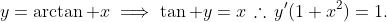 y=\arctan x\implies\tan y=x\,\therefore\,y'(1+x^2)=1.