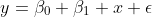 y=\beta_0+\beta_1 x+\epsilon