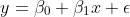 y=\beta_0+\beta_1x+\epsilon