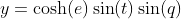 y=\cosh(e)\sin(t)\sin(q)
