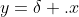y=\delta .x