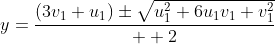 y=\dfrac{(3v_1+u_1)\pm\sqrt{u_1^2+6u_1v_1+v_1^2}}{  2}