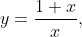 y=\dfrac{1+x}{x},