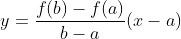 y=\dfrac{f(b)-f(a)}{b-a}(x-a)