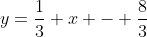 y=\dfrac13 x - \dfrac83