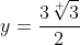 y=\displaystyle\frac{3\sqrt[ ]{3}}{2}