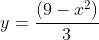 y=\frac{(9-x^2)}{3}