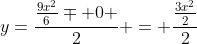 y=\frac{\frac{9x^2}{6}\mp 0 }{2} = \frac{\frac{3x^2}{2}}{2}
