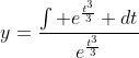 y=\frac{\int e^{\frac{t^3}{3}} dt}{e^{\frac{t^3}{3}}}