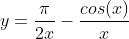y=\frac{\pi}{2x}-\frac{cos(x)}{x}