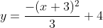 y=\frac{-(x+3)^2}{3}+4