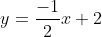 y=\frac{-1}{2}x+2