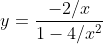 y=\frac{-2/x}{1-4/x^2}