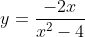 y=\frac{-2x}{x^2-4}