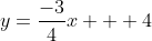 y=\frac{-3}{4}x + 4