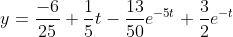 y=\frac{-6}{25}+\frac{1}{5}t-\frac{13}{50}e^{-5t}+\frac{3}{2}e^{-t}
