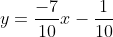 y=\frac{-7}{10}x-\frac{1}{10}