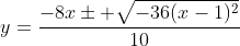 y=\frac{-8x\pm \sqrt{-36(x-1)^2}}{10}