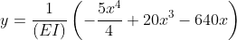 y=\frac{1}{(EI)}\left(-\frac{5x^4}{4}+20x^3-640x\right)
