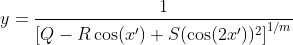 y=\frac{1}{\left[Q-R\cos(x')+S(\cos(2x'))^2\right]^{1/m}}
