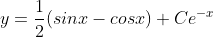 y=\frac{1}{2}(sinx-cosx)+Ce^{-x}