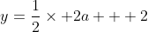 y=\frac{1}{2}\times 2a + 2