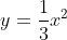 y=\frac{1}{3}x^2