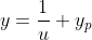 y=\frac{1}{u}+y_p