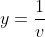 y=\frac{1}{v}