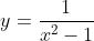y=\frac{1}{x^2-1}