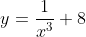 y=\frac{1}{x^3}+8
