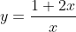 y=\frac{1+2x}{x}