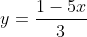 y=\frac{1-5x}3