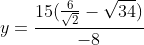 y=\frac{15(\frac{6}{\sqrt{2}}-\sqrt{34})}{-8}