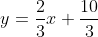 y=\frac{2}{3}x+\frac{10}{3}