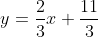 y=\frac{2}{3}x+\frac{11}{3}