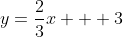 y=\frac{2}{3}x + 3