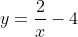 y=\frac{2}{x}-4