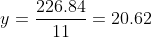 y=\frac{226.84}{11}=20.62