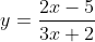 y=\frac{2x-5}{3x+2}