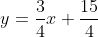 y=\frac{3}{4}x+\frac{15}{4}