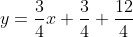 y=\frac{3}{4}x+\frac{3}{4}+\frac{12}{4}