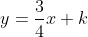 y=\frac{3}{4}x+k