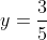y=\frac{3}{5}