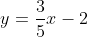 y=\frac{3}{5}x-2