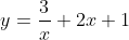y=\frac{3}{x}+2x+1