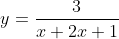 y=\frac{3}{x+2x+1}