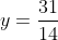 y=\frac{31}{14}